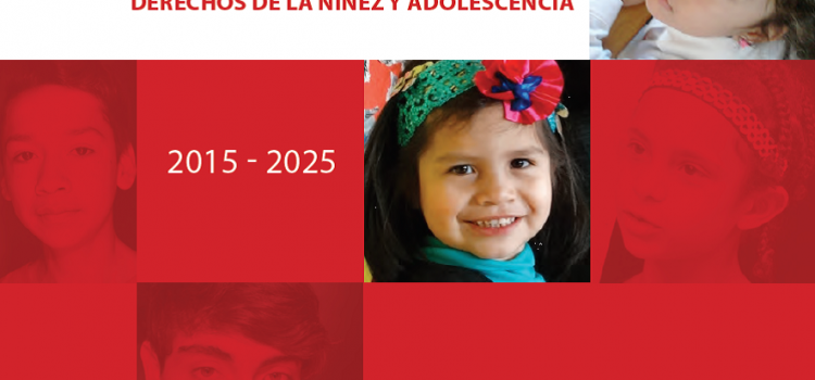 Política Nacional de niñez y adolescencia. Sistema integral de garantías de derechos de la niñez y adolescencia. 2015-2025